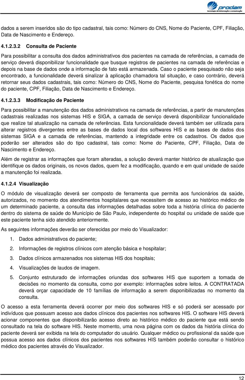 na camada de referências e depis na base de dads nde a infrmaçã de fat está armazenada.