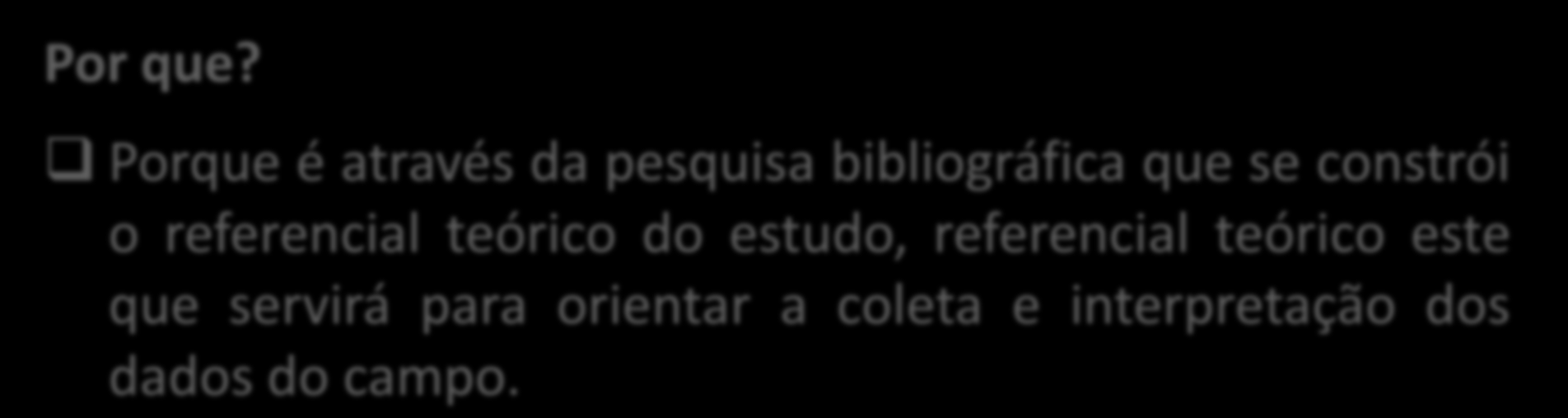 Pesquisa bibliográfica Por que?