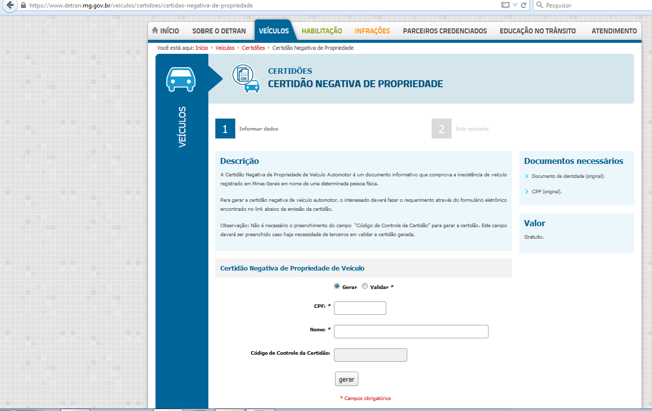 VEÍCULO Detran de Minas Gerais: A pesquisa é obrigatória para todos que tem CPF: Atenção: Existe dois tipos de informação: PRIMEIRA (NÃO TEM VEÍCULO NO CPF (SÓ IMPRIMIR O FORMULÁRIO): Nome: CPF: Data