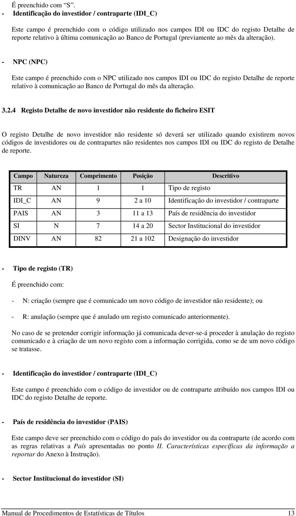 Portugal (previamente ao mês da alteração).