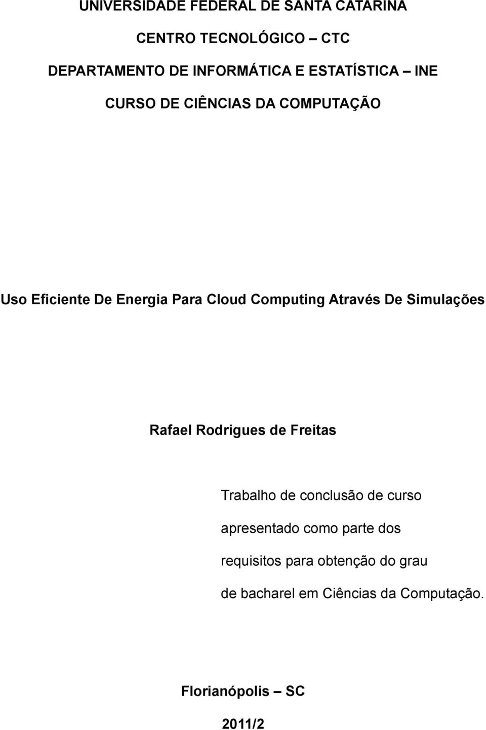 Através De Simulações Rafael Rodrigues de Freitas Trabalho de conclusão de curso apresentado como