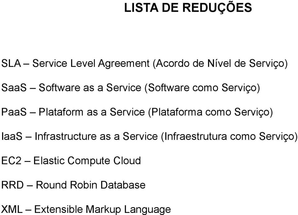 (Plataforma como Serviço) IaaS Infrastructure as a Service (Infraestrutura como