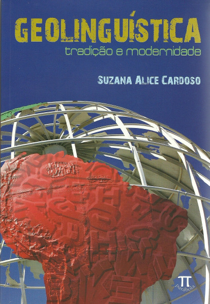 CARDOSO, Suzana Alice. Geolinguística: tradição e modernidade. São Paulo: Parábola, 2010. 200 p.