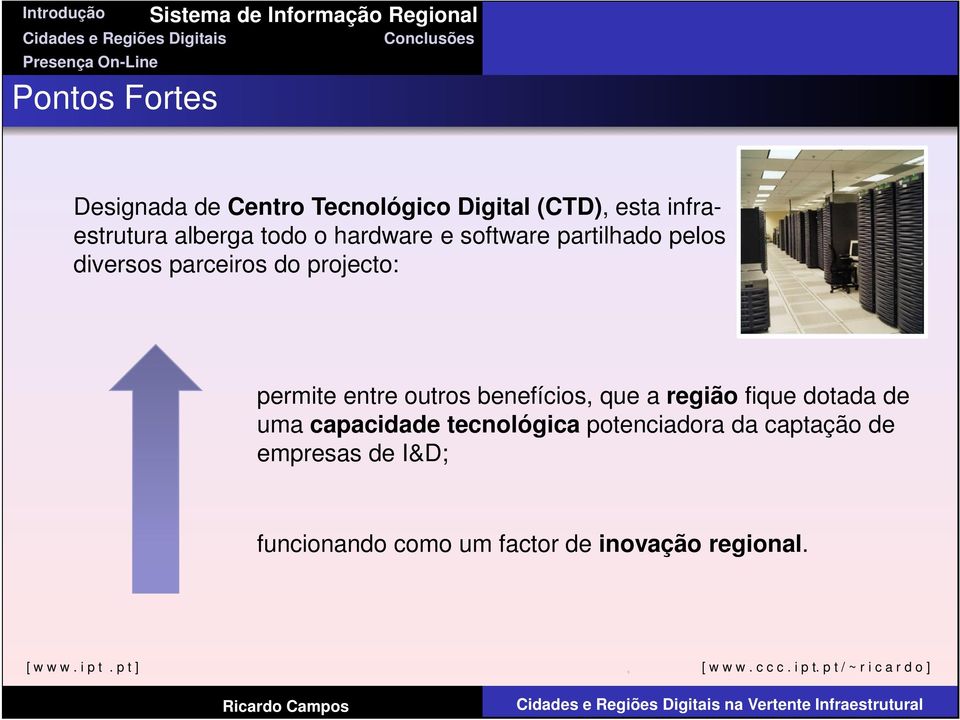 permite entre outros benefícios, que a região fique dotada de uma capacidade