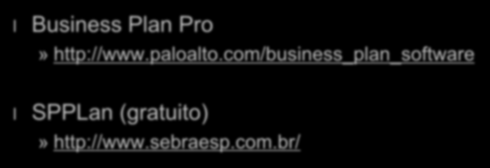 Softwares de Apoio l Business Plan Pro» http://www.paloalto.
