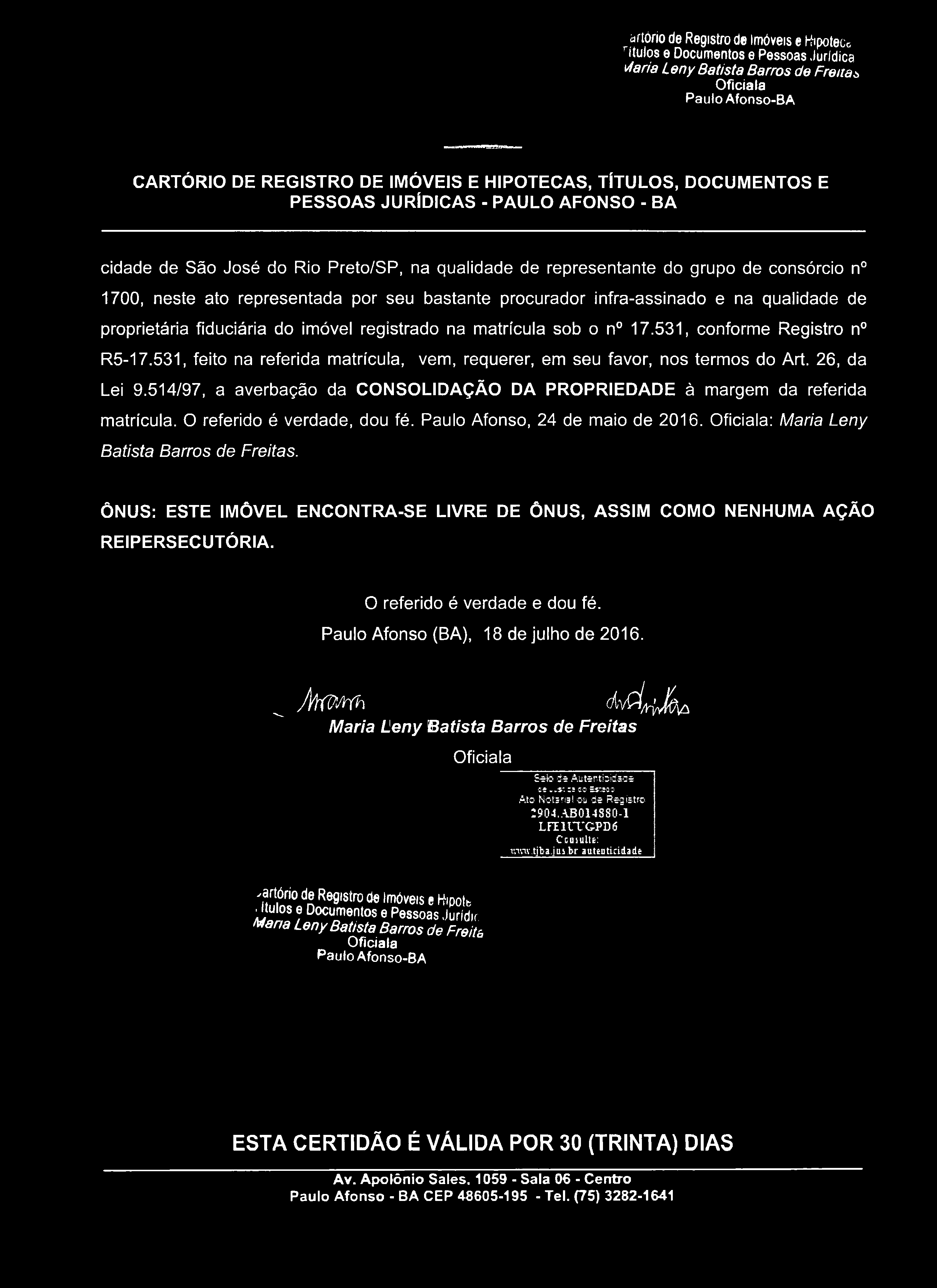 artório de Registro de Imóveis e Hipotecc rfíulos e Documentos e Pessoas Jurídica rfaria Leny Batista Barros de Frei ta 0 Oficia la cidade de São José do Rio Preto/SP, na qualidade de representante