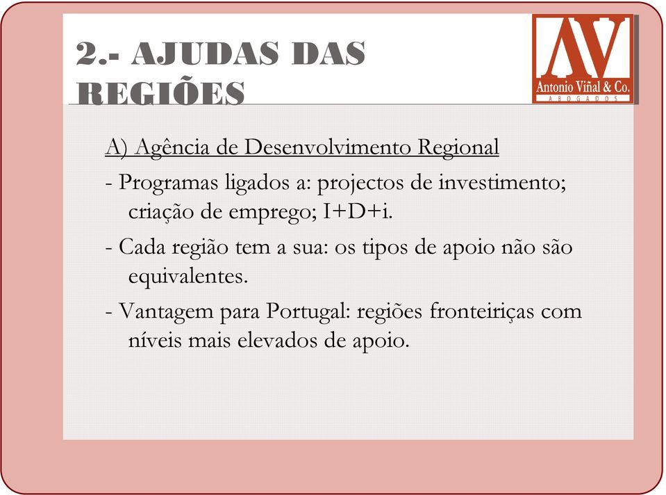 I+D+i. - Cada região tem a sua: os tipos de apoio não são equivalentes.