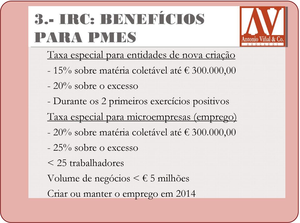 000,00-20% sobre o excesso - Durante os 2 primeiros exercícios positivos Taxa especial para