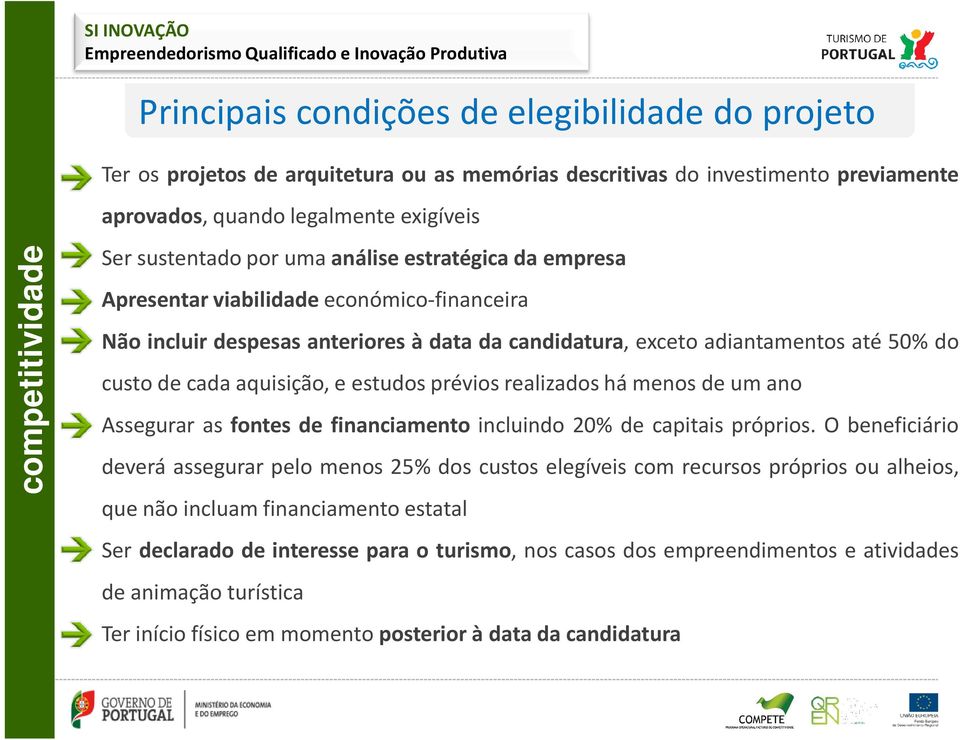 adiantamentos até 50% do custodecadaaquisição,eestudospréviosrealizadoshámenosdeumano Assegurar as fontes de financiamento incluindo 20% de capitais próprios.