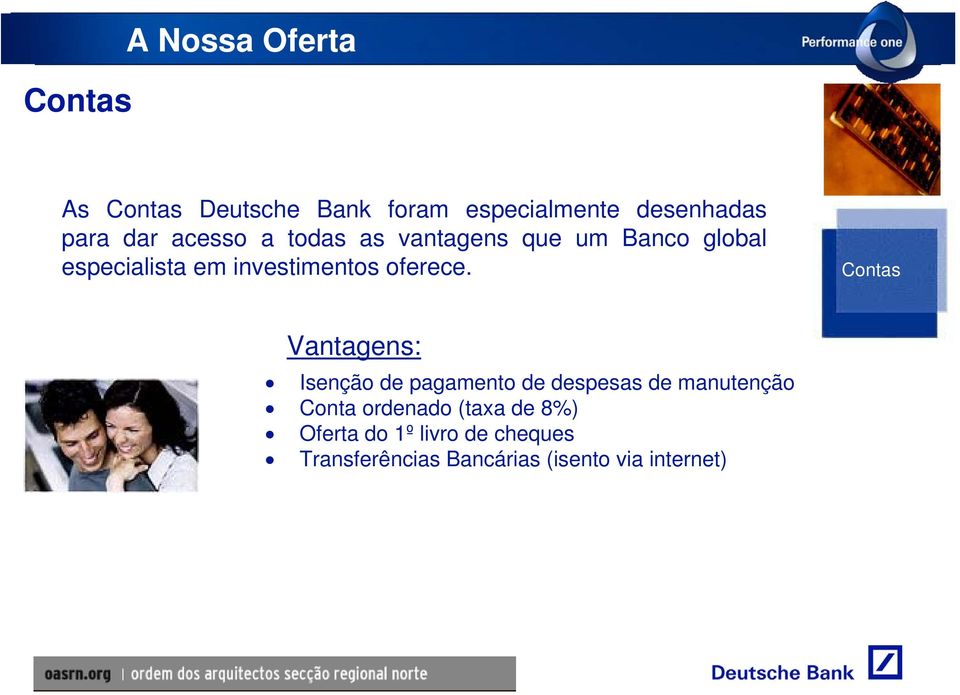 Contas Vantagens: Isenção de pagamento de despesas de manutenção Conta ordenado (taxa