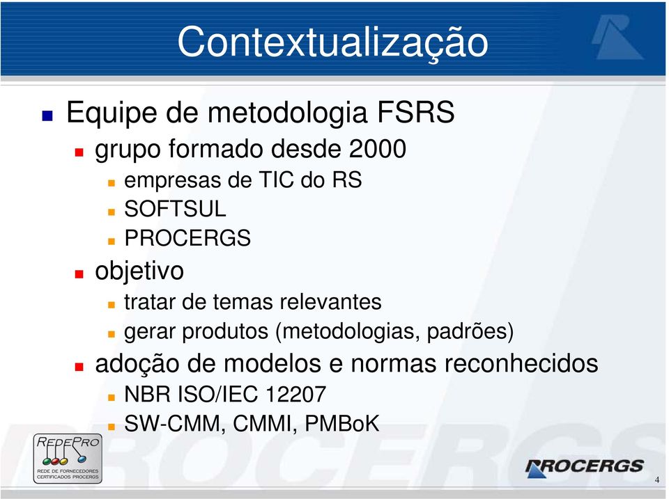 temas relevantes gerar produtos (metodologias, padrões) adoção de