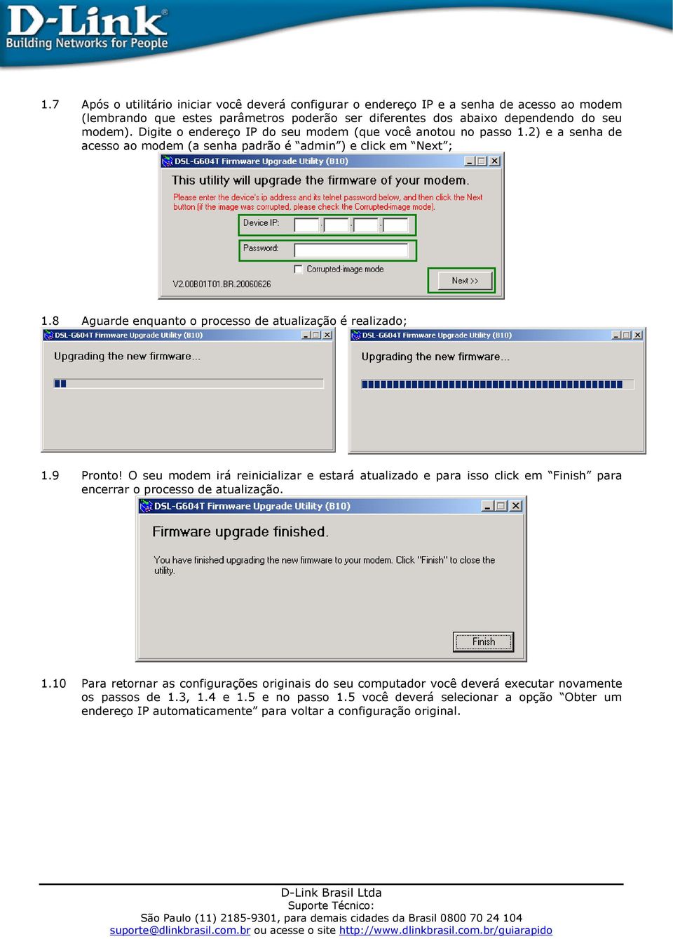 8 Aguarde enquanto o processo de atualização é realizado; 1.9 Pronto! O seu modem irá reinicializar e estará atualizado e para isso click em Finish para encerrar o processo de atualização.