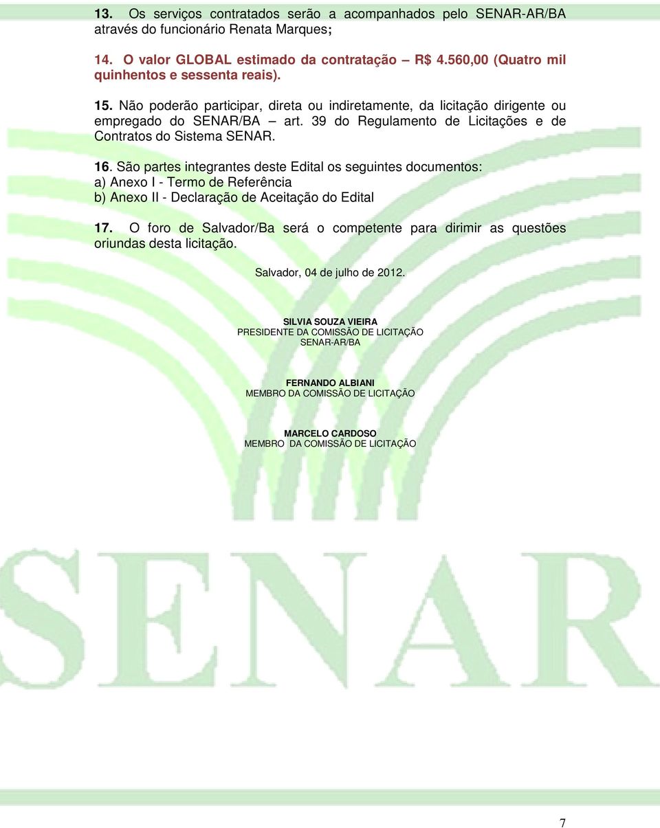 39 do Regulamento de Licitações e de Contratos do Sistema SENAR. 16.