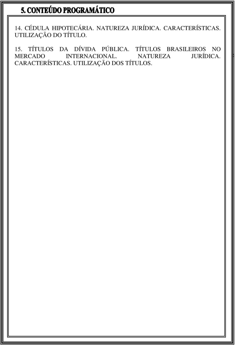 de incapacidade relativa. Distinção NATUREZA entre incapacidade JURÍDICA. e falta de CARACTERÍSTICAS. legitimação UTILIZAÇÃO DOS TÍTULOS. 3.2.6 Proteção que alei confere aos incapazes 3.2.7 Fim da menoridade 3.