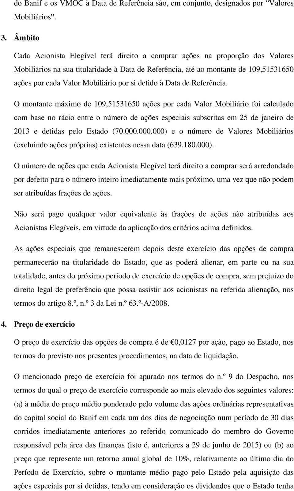 Mobiliário por si detido à Data de Referência.