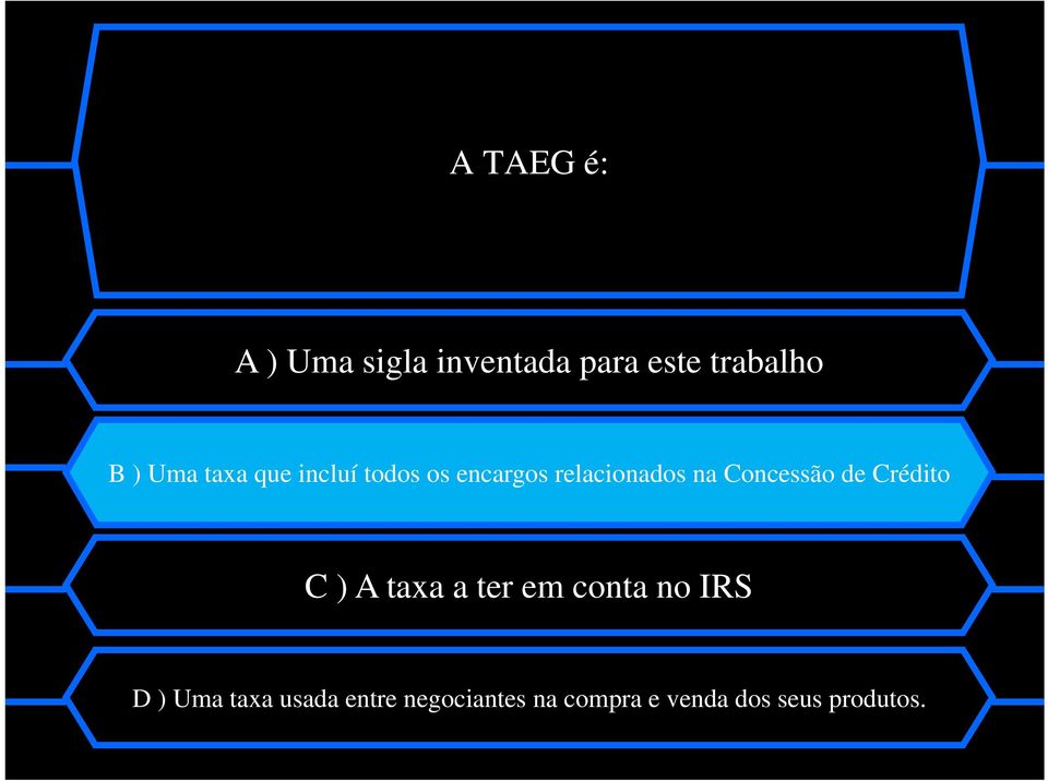 Concessão de Crédito C ) A taxa a ter em conta no IRS D )