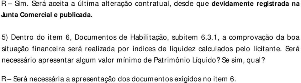 5) Dentro do item 6, Documentos de Habilitação, subitem 6.3.