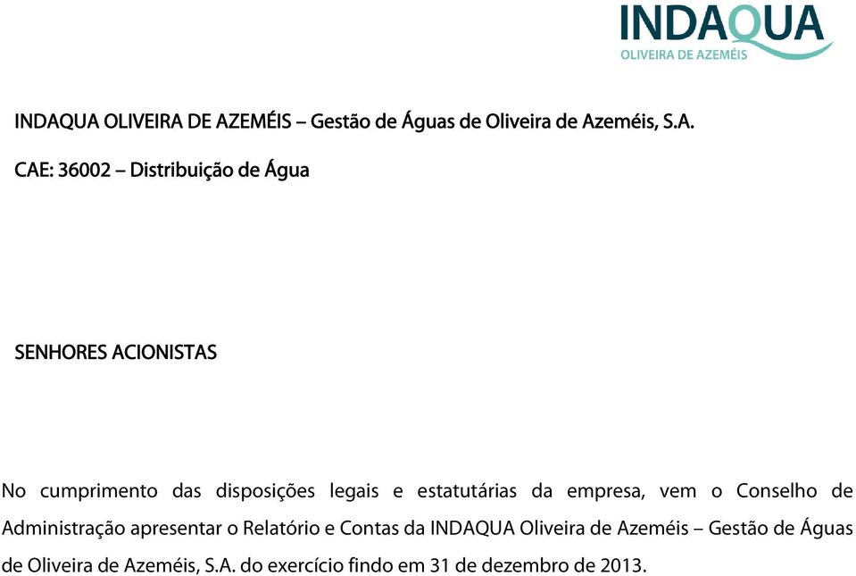 da empresa, vem o Conselho de Administração apresentar o Relatório e Contas da INDAQUA