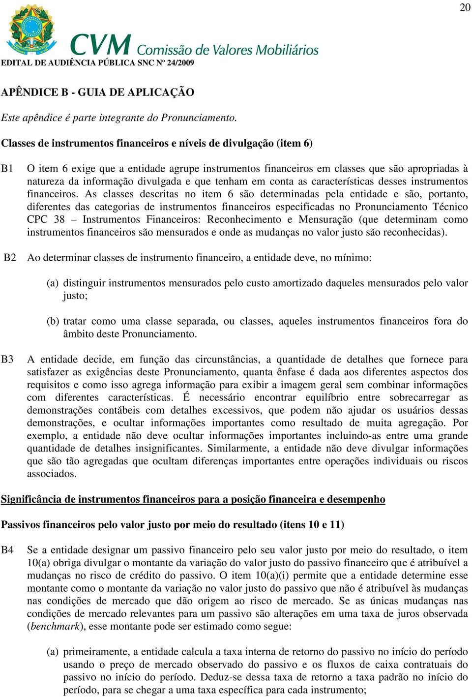 divulgada e que tenham em conta as características desses instrumentos financeiros.