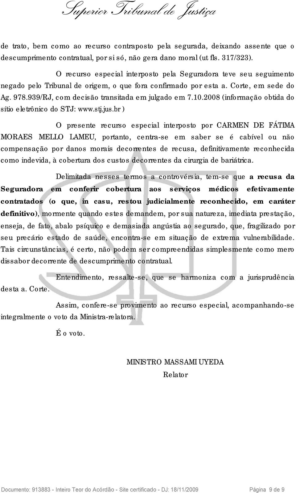 939/RJ, com decisão transitada em julgado em 7.10.2008 (informação obtida do sítio eletrônico do STJ: www.stj.jus.