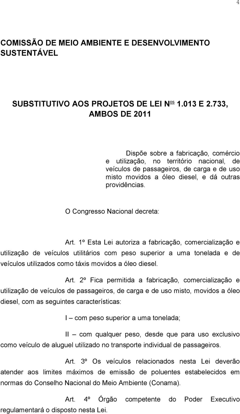 O Congresso Nacional decreta: Art.