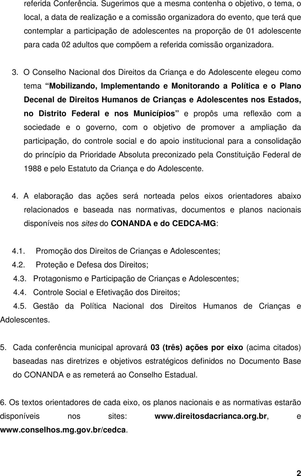 adolescente para cada 02 adultos que compõem a referida comissão organizadora. 3.