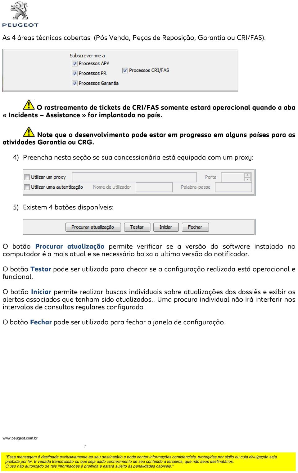 4) Preencha nesta seção se sua concessionária está equipada com um proxy: 5) Existem 4 botões disponíveis: O botão Procurar atualização permite verificar se a versão do software instalado no