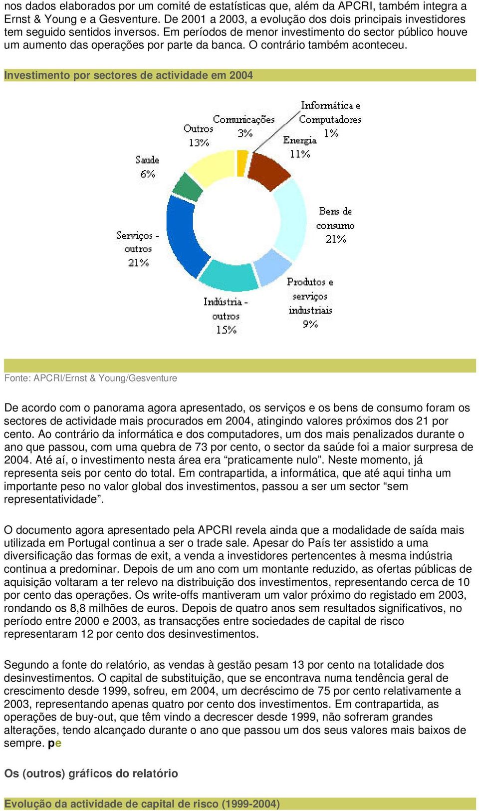 O contrário também aconteceu.