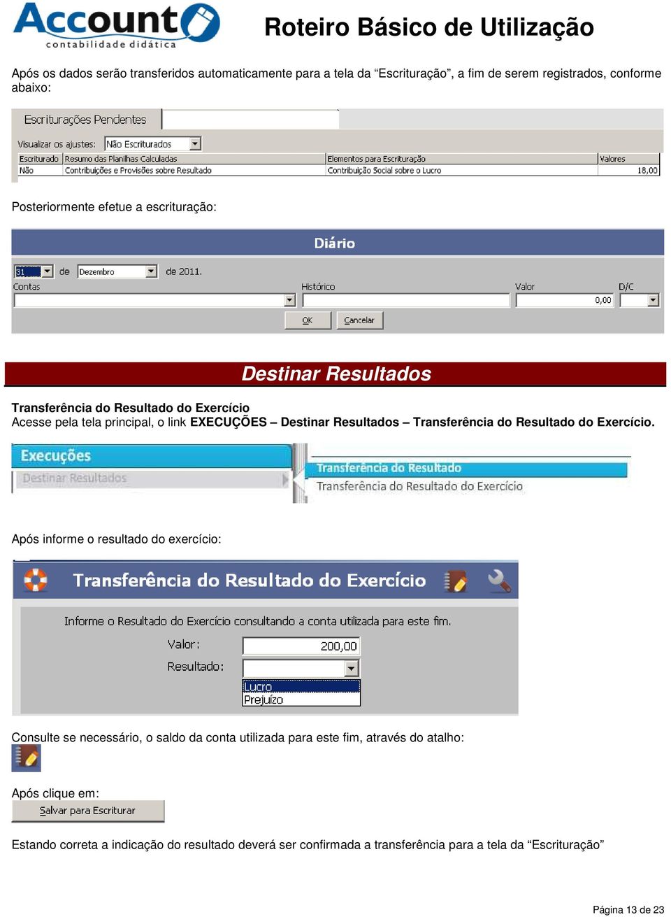 Transferência do Resultado do Exercício.