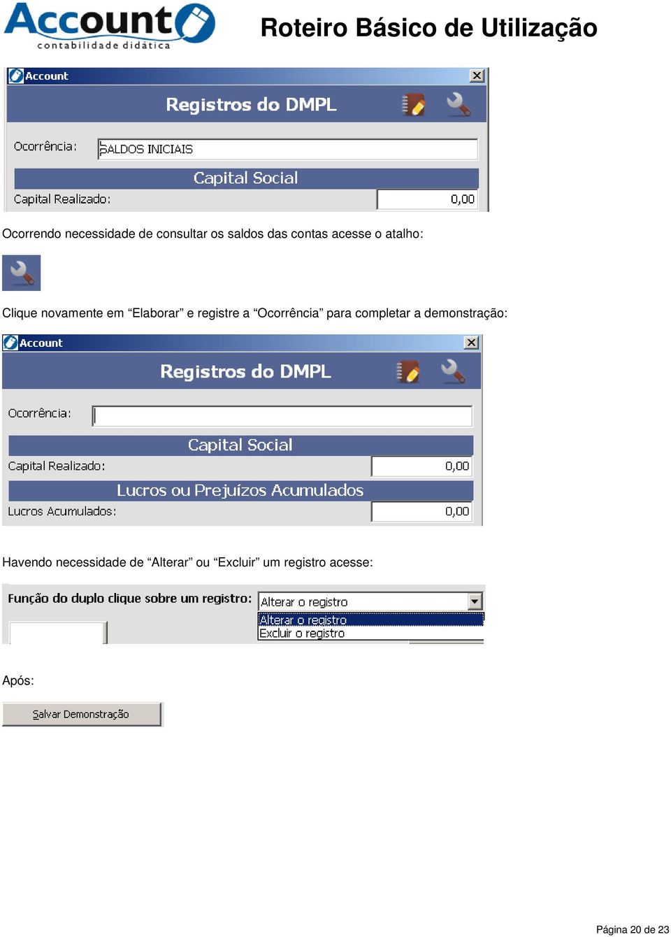 Ocorrência para completar a demonstração: Havendo