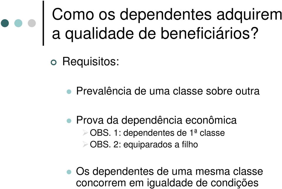dependência econômica OBS. 1: dependentes de 1ª classe OBS.