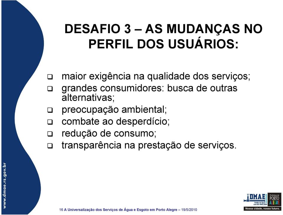 ambiental; combate ao desperdício; redução de consumo; transparência na