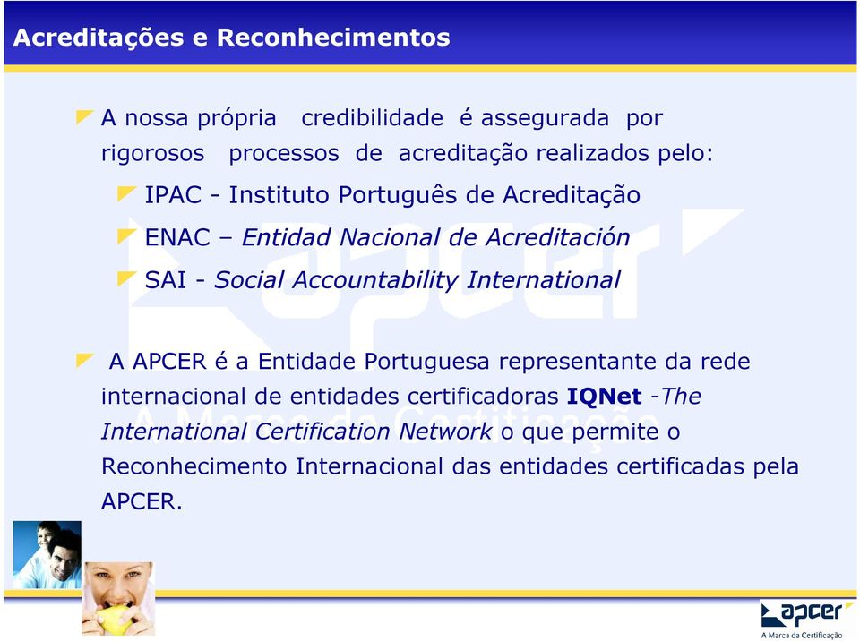 Accountability International A APCER é a Entidade Portuguesa representante da rede internacional de entidades