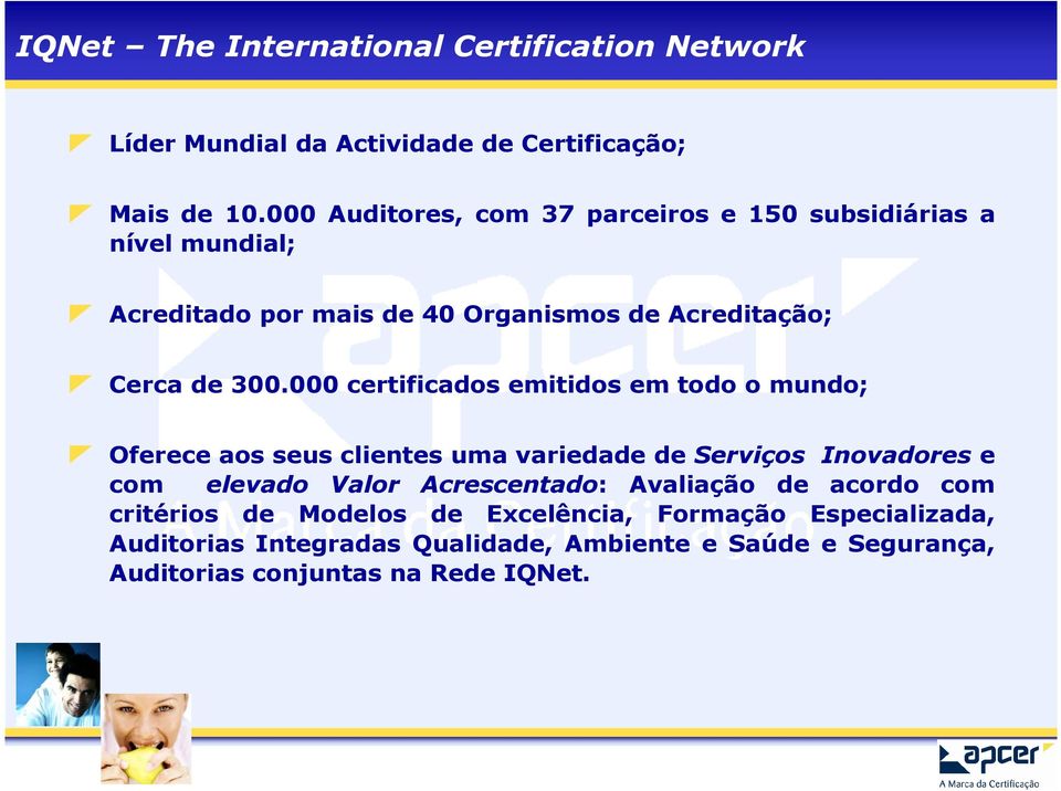 000 certificados emitidos em todo o mundo; Oferece aos seus clientes uma variedade de Serviços Inovadores e com elevado Valor Acrescentado: