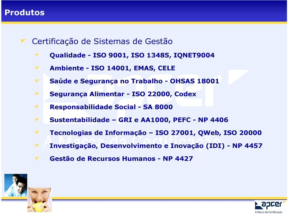 Responsabilidade Social - SA 8000 Sustentabilidade GRI e AA1000, PEFC - NP 4406 Tecnologias de Informação