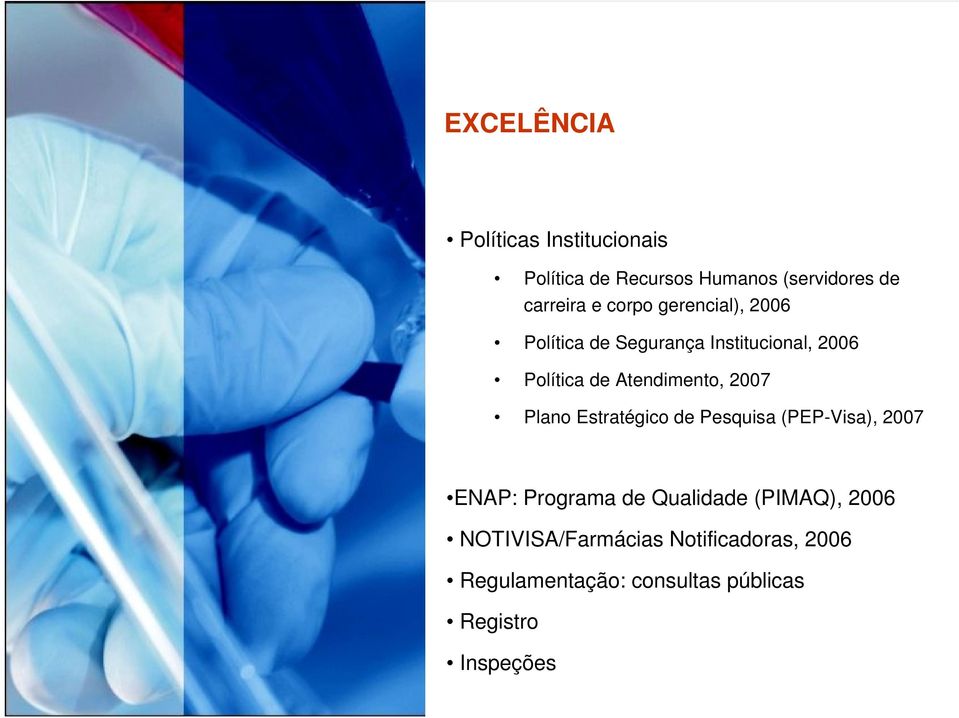 2007 Plano Estratégico de Pesquisa (PEP-Visa), 2007 ENAP: Programa de Qualidade (PIMAQ),