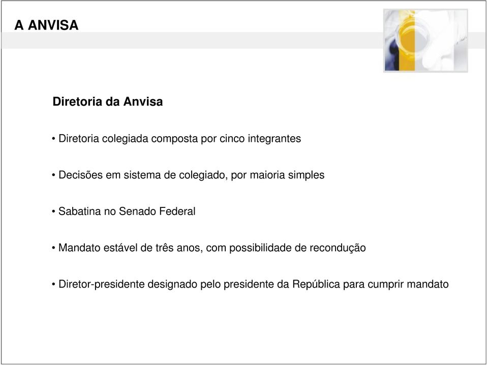 no Senado Federal Mandato estável de três anos, com possibilidade de