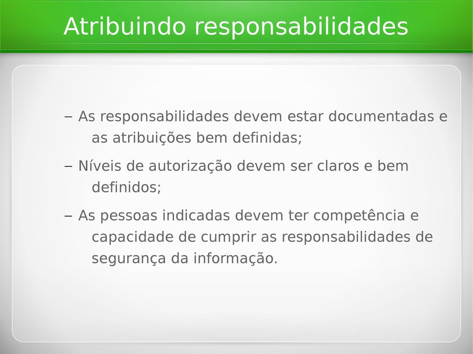 devem ser claros e bem definidos; As pessoas indicadas devem ter