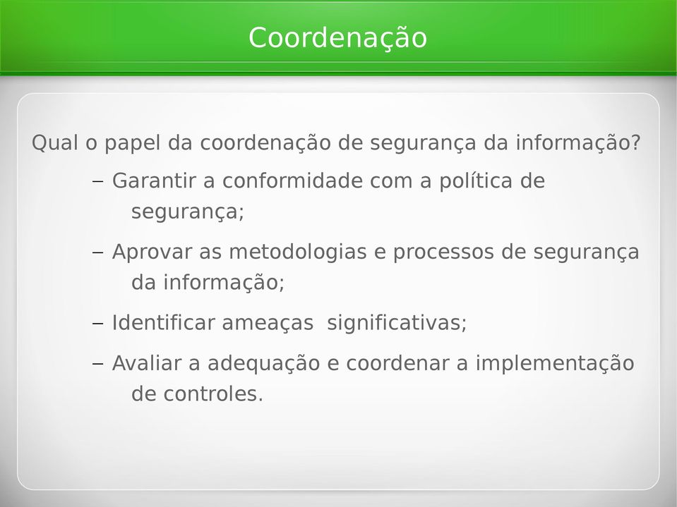 metodologias e processos de segurança da informação; Identificar