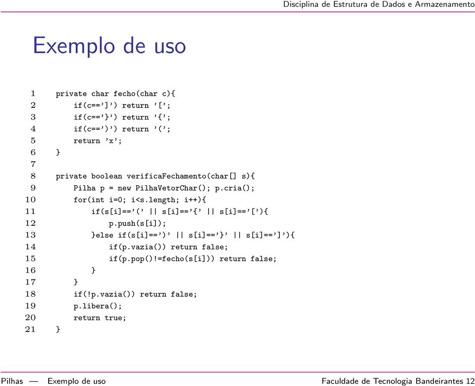 length; i++){ 11 if(s[i]== ( s[i]== { s[i]== [ ){ 12 p.push(s[i]); 13 }else if(s[i]== ) s[i]== } s[i]== ] ){ 14 if(p.