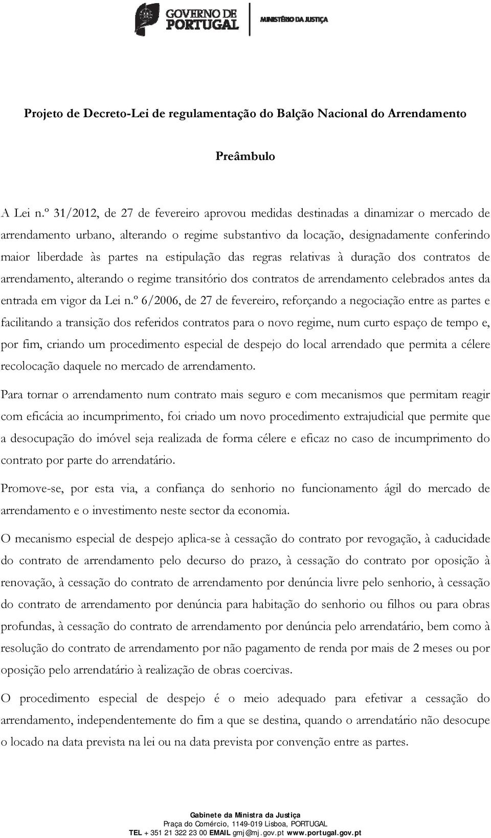 na estipulação das regras relativas à duração dos contratos de arrendamento, alterando o regime transitório dos contratos de arrendamento celebrados antes da entrada em vigor da Lei n.