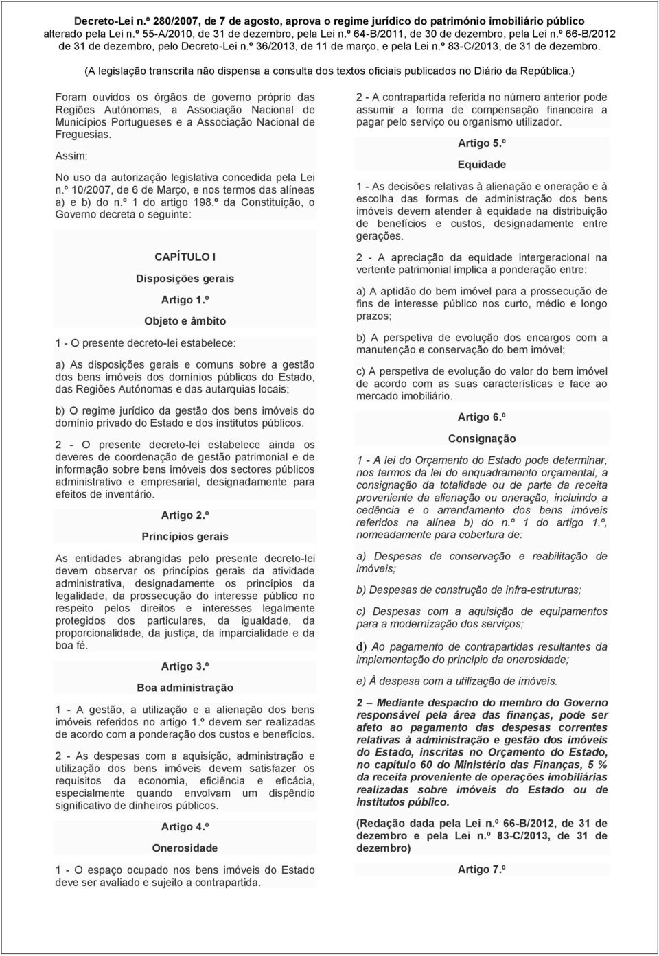 º da Constituição, o Governo decreta o seguinte: CAPÍTULO I Disposições gerais Artigo 1.