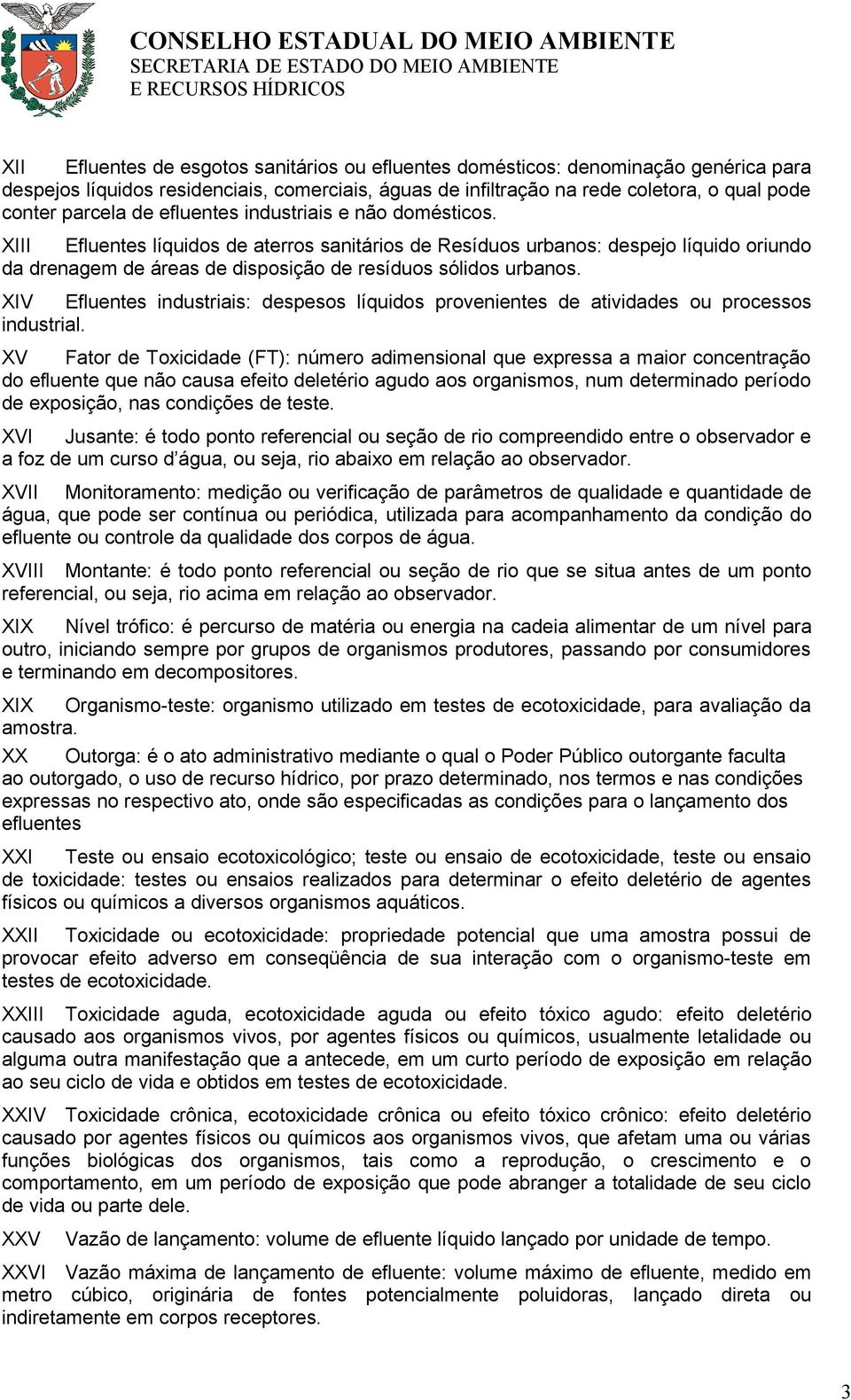 XIV Efluentes industriais: despesos líquidos provenientes de atividades ou processos industrial.