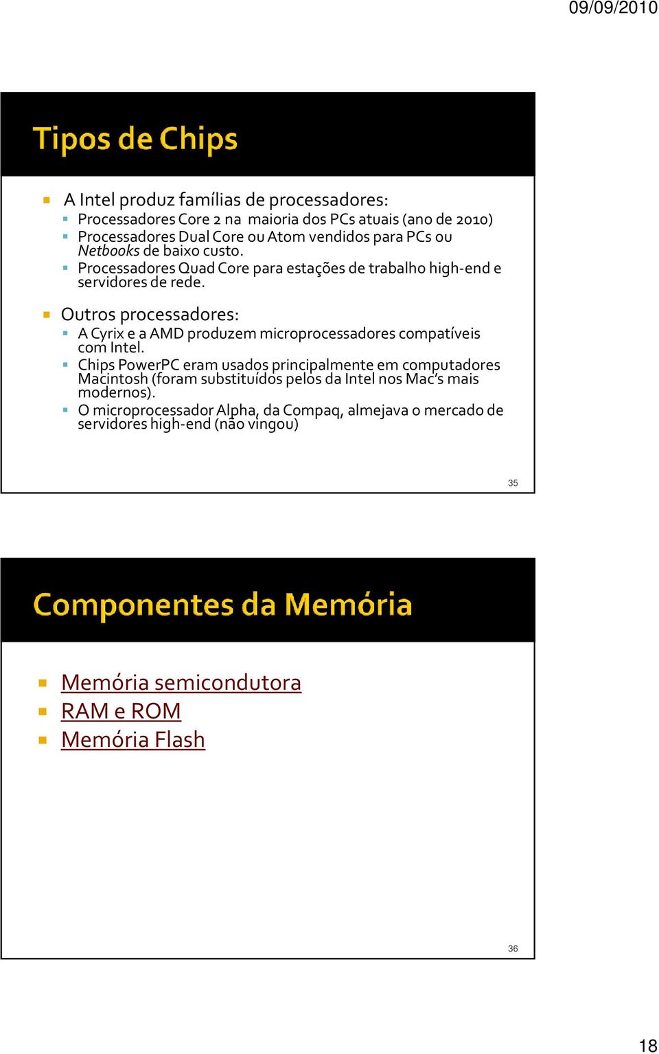 Outros processadores: A Cyrix e a AMD produzem microprocessadores compatíveis com Intel.