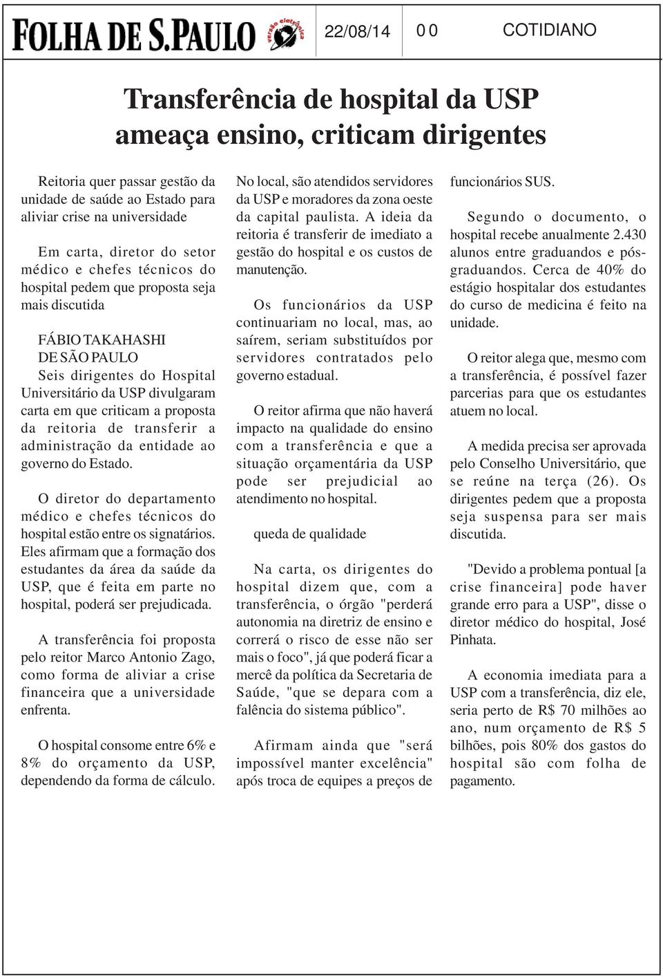 criticam a proposta da reitoria de transferir a administração da entidade ao governo do Estado. O diretor do departamento médico e chefes técnicos do hospital estão entre os signatários.