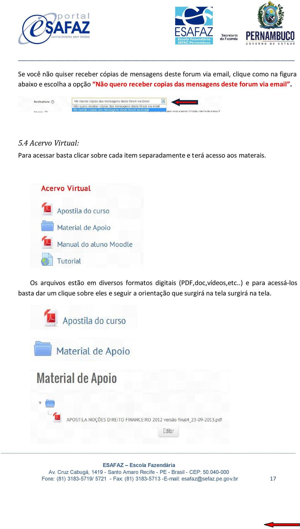 4 Acervo Virtual: Para acessar basta clicar sobre cada item separadamente e terá acesso aos materais.