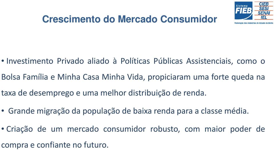 de desemprego e uma melhor distribuição de renda.