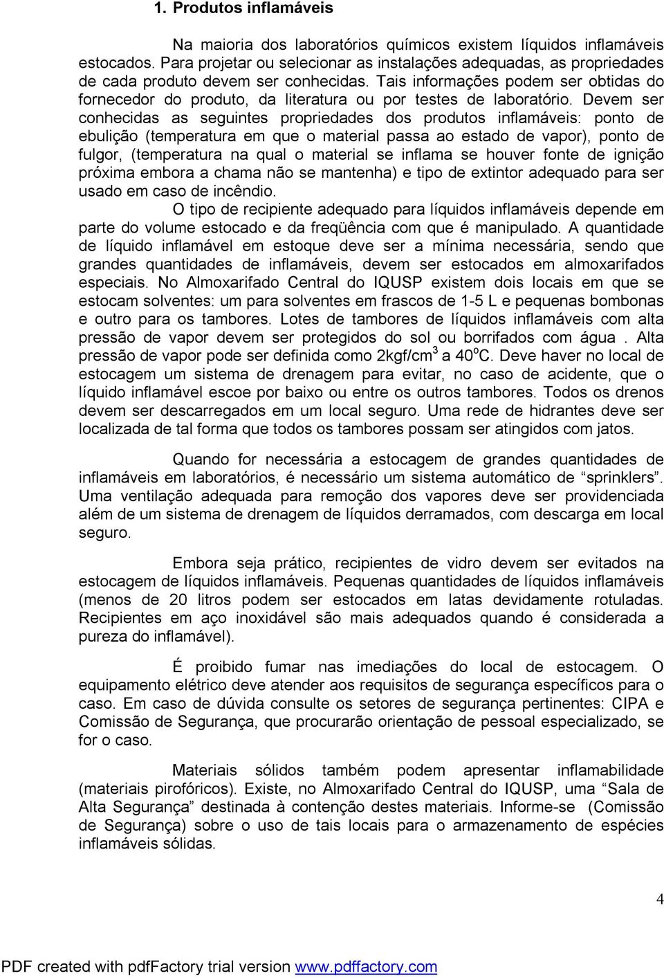 Tais informações podem ser obtidas do fornecedor do produto, da literatura ou por testes de laboratório.