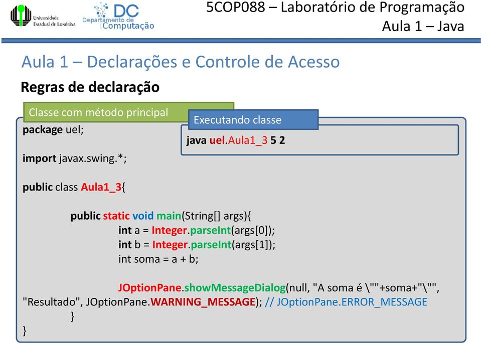 aula1_3 5 2 public class Aula1_3{ public static void main(string[] args){ int a = Integer.