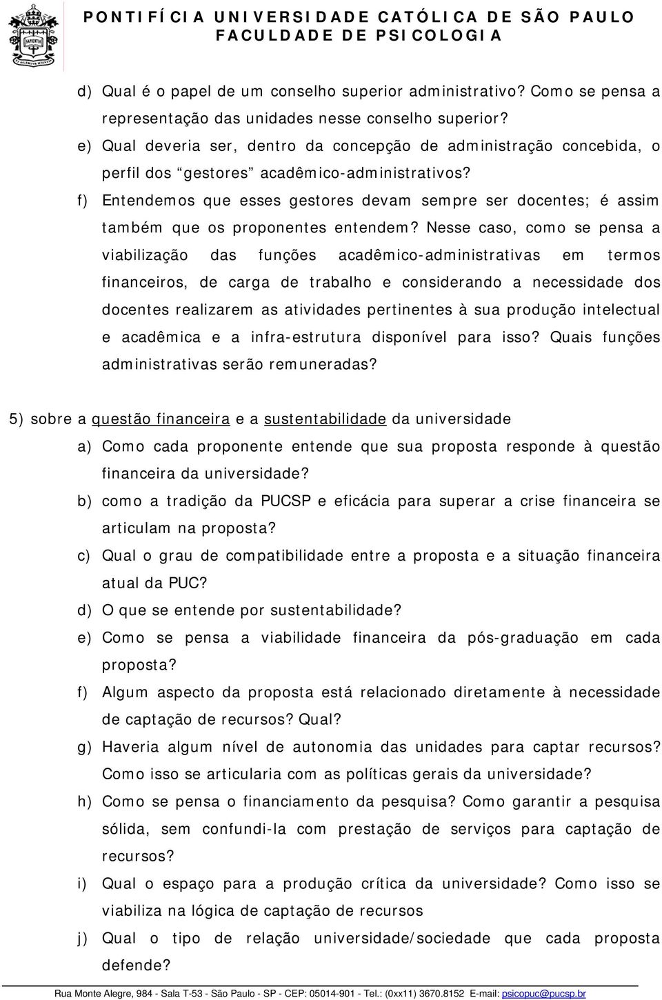 f) Entendemos que esses gestores devam sempre ser docentes; é assim também que os proponentes entendem?